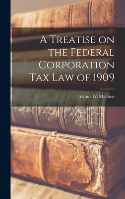 A Treatise on the Federal Corporation Tax Law of 1909