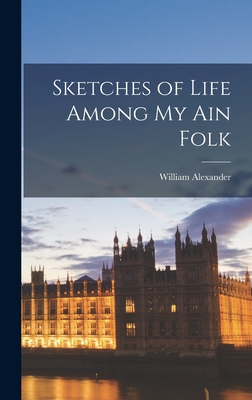 Sketches of Life Among My Ain Folk