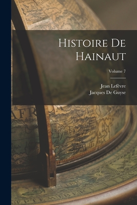 Histoire De Hainaut; Volume 7