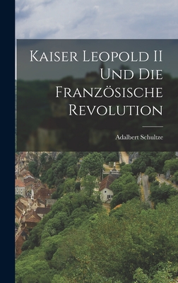 Kaiser Leopold II und die Französische Revolution