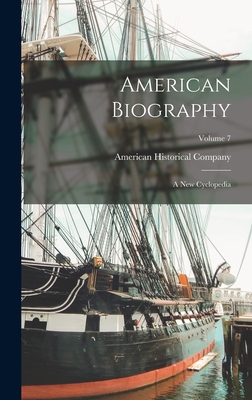 American Biography: A New Cyclopedia; Volume 7