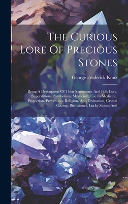 The Curious Lore Of Precious Stones : George Frederick Kunz : Free