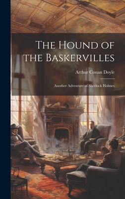 The Hound of the Baskervilles: Another Adventure of Sherlock Holmes