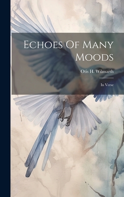 Echoes Of Many Moods: In Verse