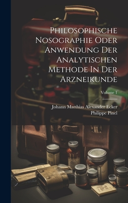 Philosophische Nosographie Oder Anwendung Der Analytischen Methode In Der Arzneikunde; Volume 1