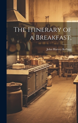 The Itinerary of a Breakfast;