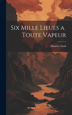 Six Mille Lieues a Toute Vapeur