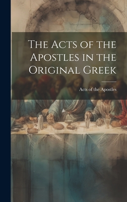 The Acts of the Apostles in the Original Greek