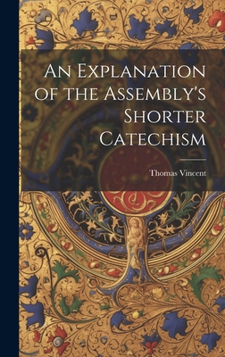 An Explanation of the Assembly's Shorter Catechism