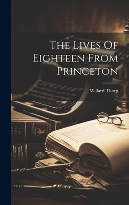 The Lives Of Eighteen From Princeton