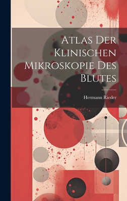 Atlas Der Klinischen Mikroskopie Des Blutes