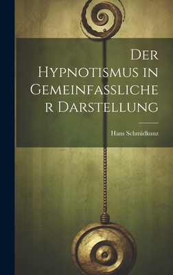 Der Hypnotismus in Gemeinfasslicher Darstellung