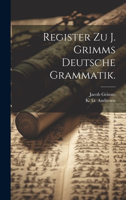 Register zu J. Grimms Deutsche Grammatik.