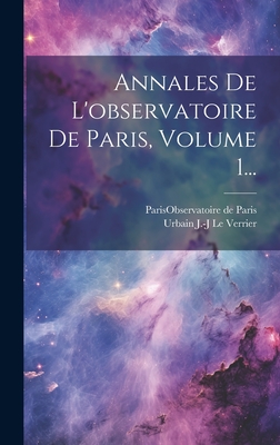 Annales De L'observatoire De Paris, Volume 1...