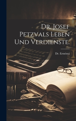Dr. Josef Petzvals Leben und Verdienste.