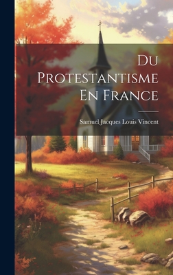 Du Protestantisme En France