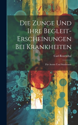 Die Zunge Und Ihre Begleit-Erscheinungen Bei Krankheiten: Für Aerzte Und Studirende