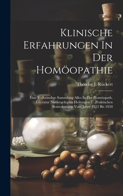 Klinische Erfahrungen In Der Homöopathie: Eine Vollständige Sammlung Alles In Der Homöopath. Literatur Niedergelegten Heilungen U. Praktischen Bemerku