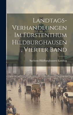 Landtags-verhandlungen im Fürstenthum Hildburghausen, Vierter Band