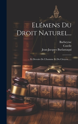 Elémens Du Droit Naturel...: ... Et Devoirs De L'homme Et Du Citoyen......