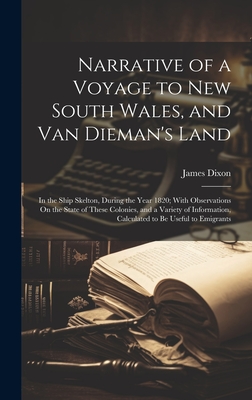 Narrative of a Voyage to New South Wales, and Van Dieman's Land: In the Ship Skelton, During the Year 1820; With Observations On the State of These Co