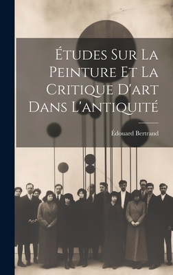 Études Sur La Peinture Et La Critique D'art Dans L'antiquité