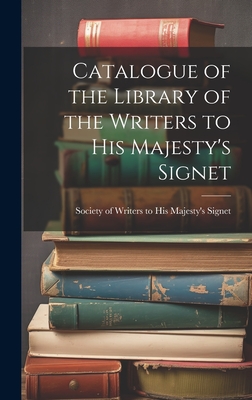 Catalogue of the Library of the Writers to His Majesty's Signet