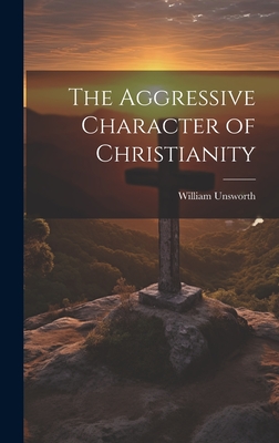 The Aggressive Character of Christianity