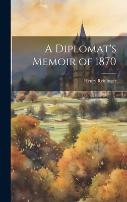 A Diplomat's Memoir of 1870