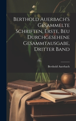 Berthold Auerbach's gesammelte Schriften, Erste, beu durchgesehene Gesammtausgabe, Dritter Band