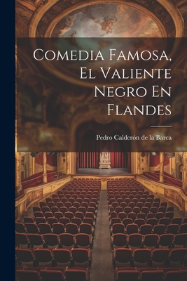 Comedia Famosa, El Valiente Negro En Flandes