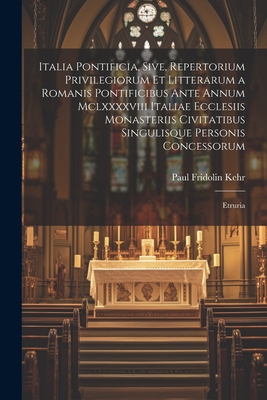Italia Pontificia, Sive, Repertorium Privilegiorum Et Litterarum a Romanis Pontificibus Ante Annum Mclxxxxviii Italiae Ecclesiis Monasteriis Civitatib
