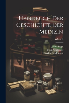 Handbuch Der Geschichte Der Medizin; Volume 2