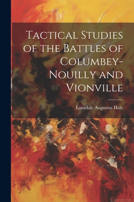 Tactical Studies of the Battles of Columbey-Nouilly and Vionville