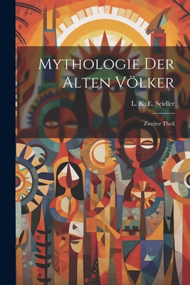 Mythologie der Alten Völker: Zweiter Theil