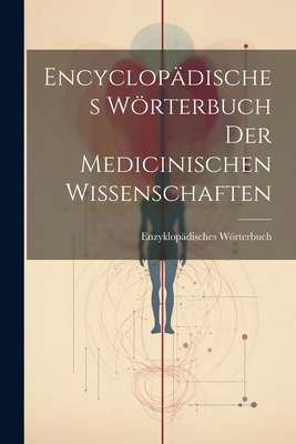 Encyclopädisches Wörterbuch Der Medicinischen Wissenschaften