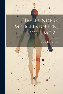 Heelkundige Mengelstoffen, Volume 2...