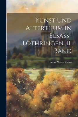 Kunst und Alterthum in Elsass-Lothringen, II. Band