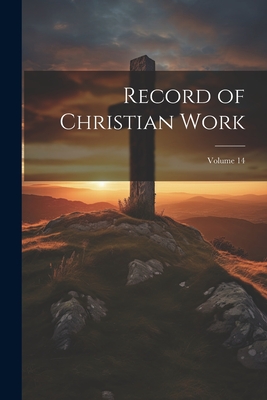 Record of Christian Work; Volume 14