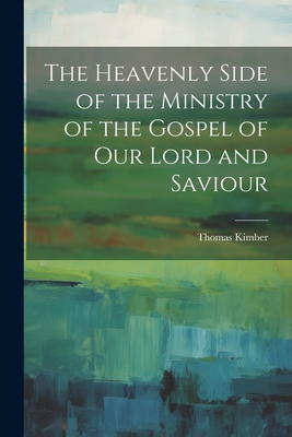 The Heavenly Side of the Ministry of the Gospel of Our Lord and Saviour