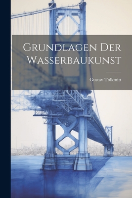 Grundlagen Der Wasserbaukunst