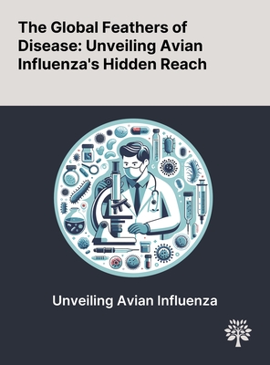 The Global Feathers of Disease: Unveiling Avian Influenza's Hidden Reach