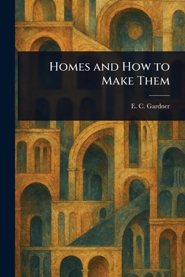 Homes and How to Make Them
