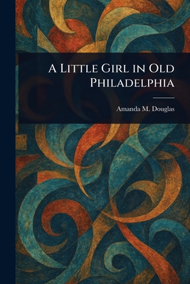 A Little Girl in Old Philadelphia