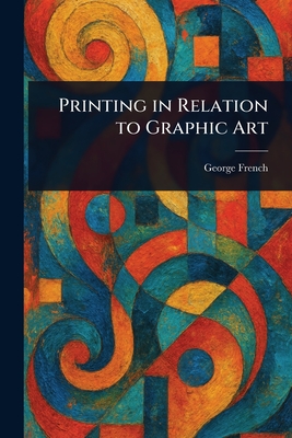 Printing in Relation to Graphic Art
