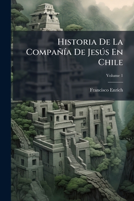 Historia De La CompañÃ-a De JesÃ°s En Chile