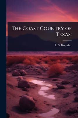 The Coast Country of Texas;