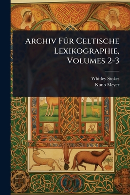 Archiv FÃ1/4r Celtische Lexikographie, Volumes 2-3