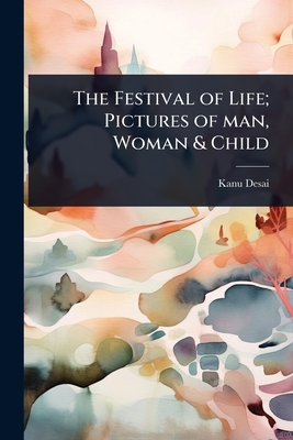 The Festival of Life; Pictures of man, Woman & Child