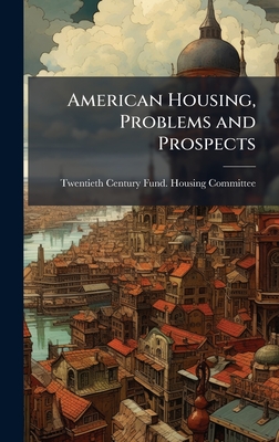 American Housing, Problems and Prospects